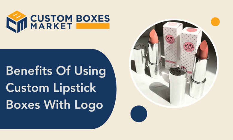 Benefits Of Using Custom Lipstick Boxes With Logo