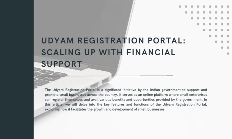 Udyam Registration Portal: Scaling Up with Financial Support