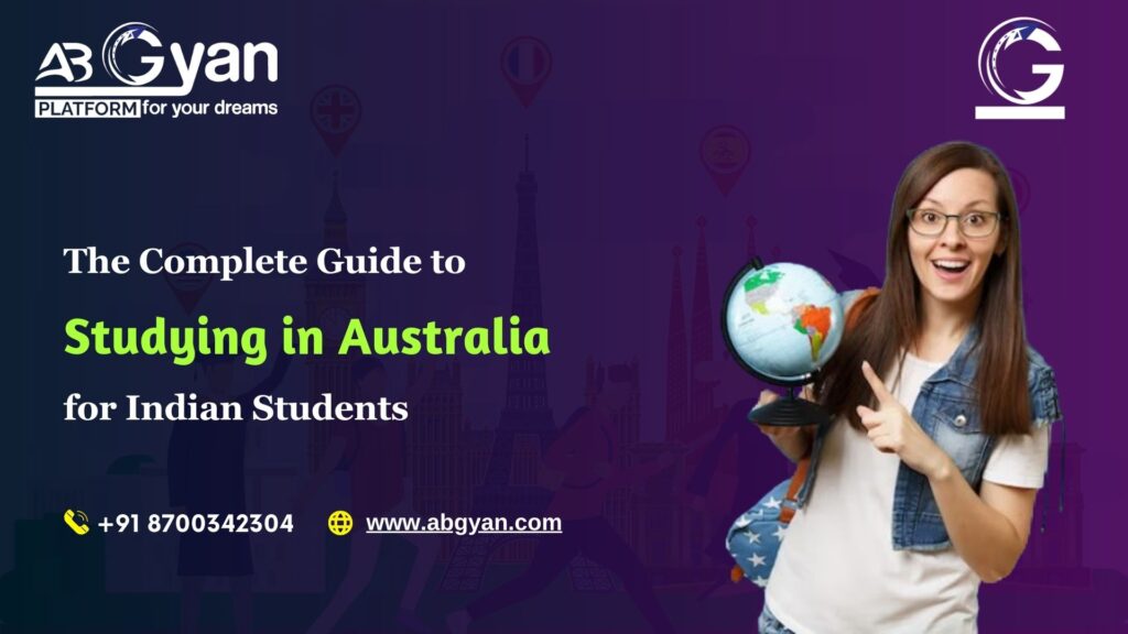 The Complete Guide to Studying in Australia for Indian Students 